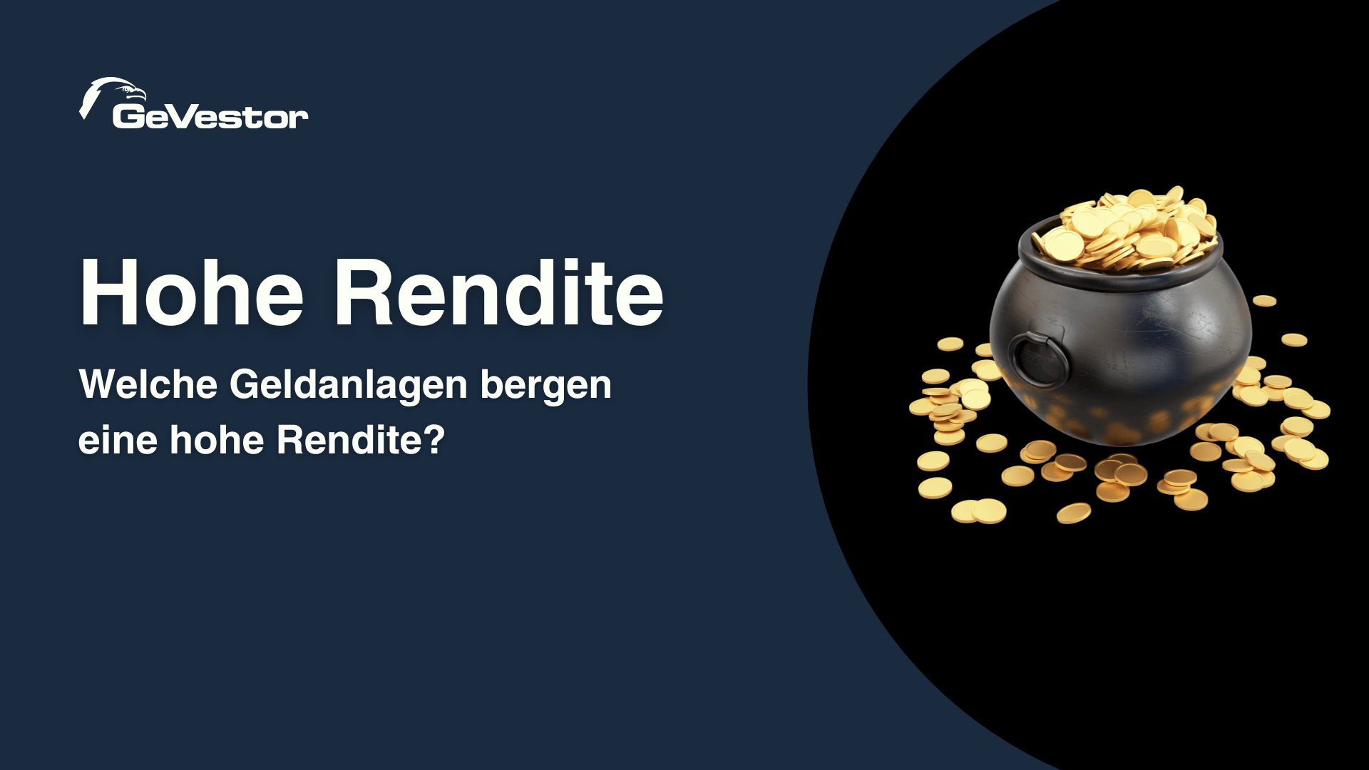 Weiße Schrift mit "Hohe Rendite" auf dunkelblauem Hintergrund, neben einem schwarzen Topf mit Goldmünzen.