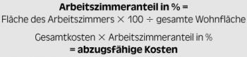Arbeitszimmeranteil in % = Fläche des Arbeitszimmers 3100 4gesamte Wohnfläche Gesamtkosten 3Arbeitszimmeranteil in % = abzugsfähige Kosten